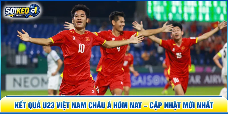 Kết quả U23 Việt Nam châu Á hôm nay