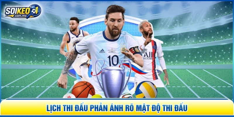 Lịch thi đấu phản ánh rõ mật độ thi đấu