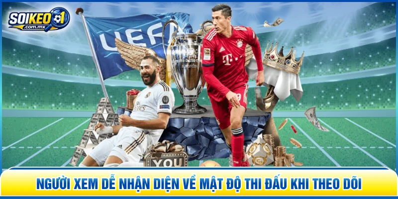 Người xem dễ nhận diện về mật độ thi đấu khi theo dõi