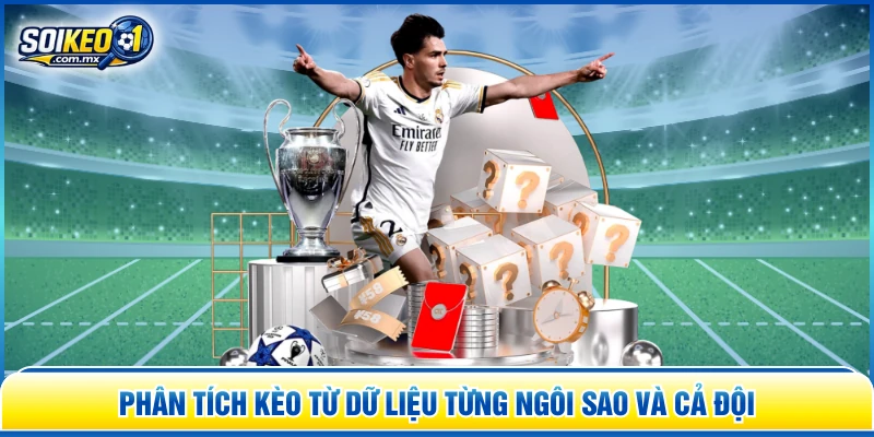 Phân tích kèo từ dữ liệu từng ngôi sao và cả đội