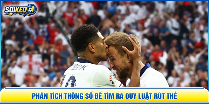 Phân tích thông số để tìm ra quy luật rút thẻ 