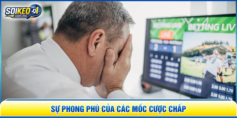 Sự phong phú của các mốc cược chấp