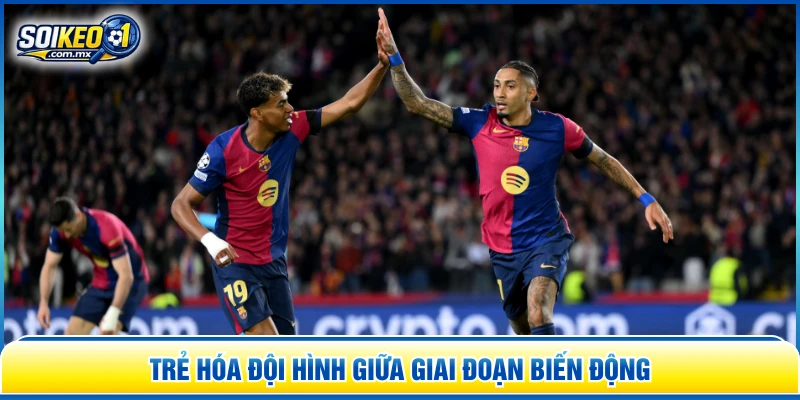 Trẻ hóa đội hình giữa giai đoạn biến động